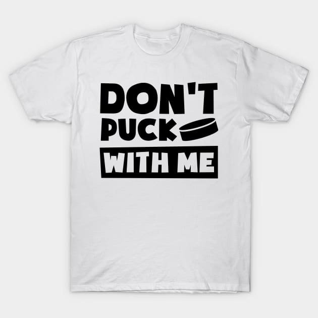 Ice Hockey Shirt | Don't Puck With Me T-Shirt by Gawkclothing